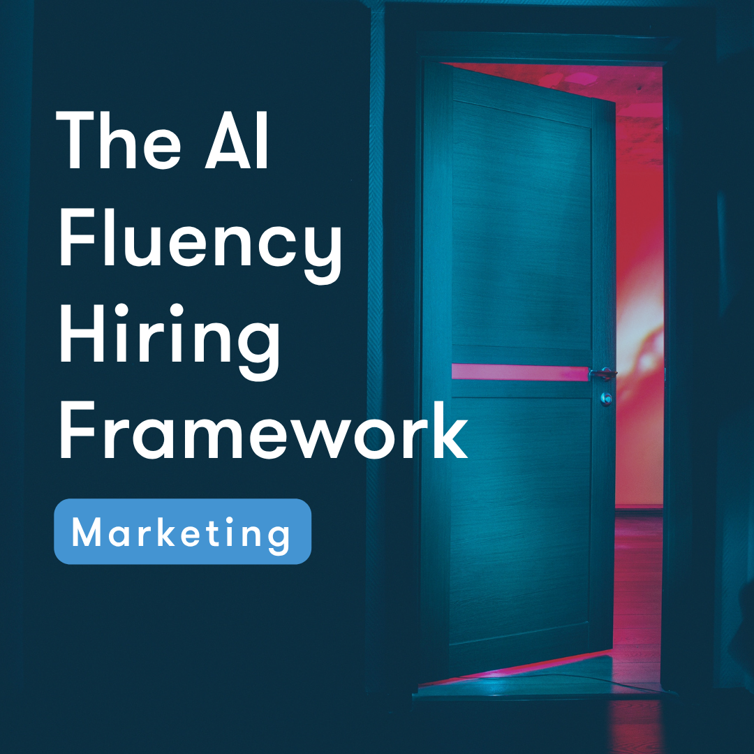 AI Fluency Framework for Marketing Hiring AI Fluency Framework for Marketing Hiring