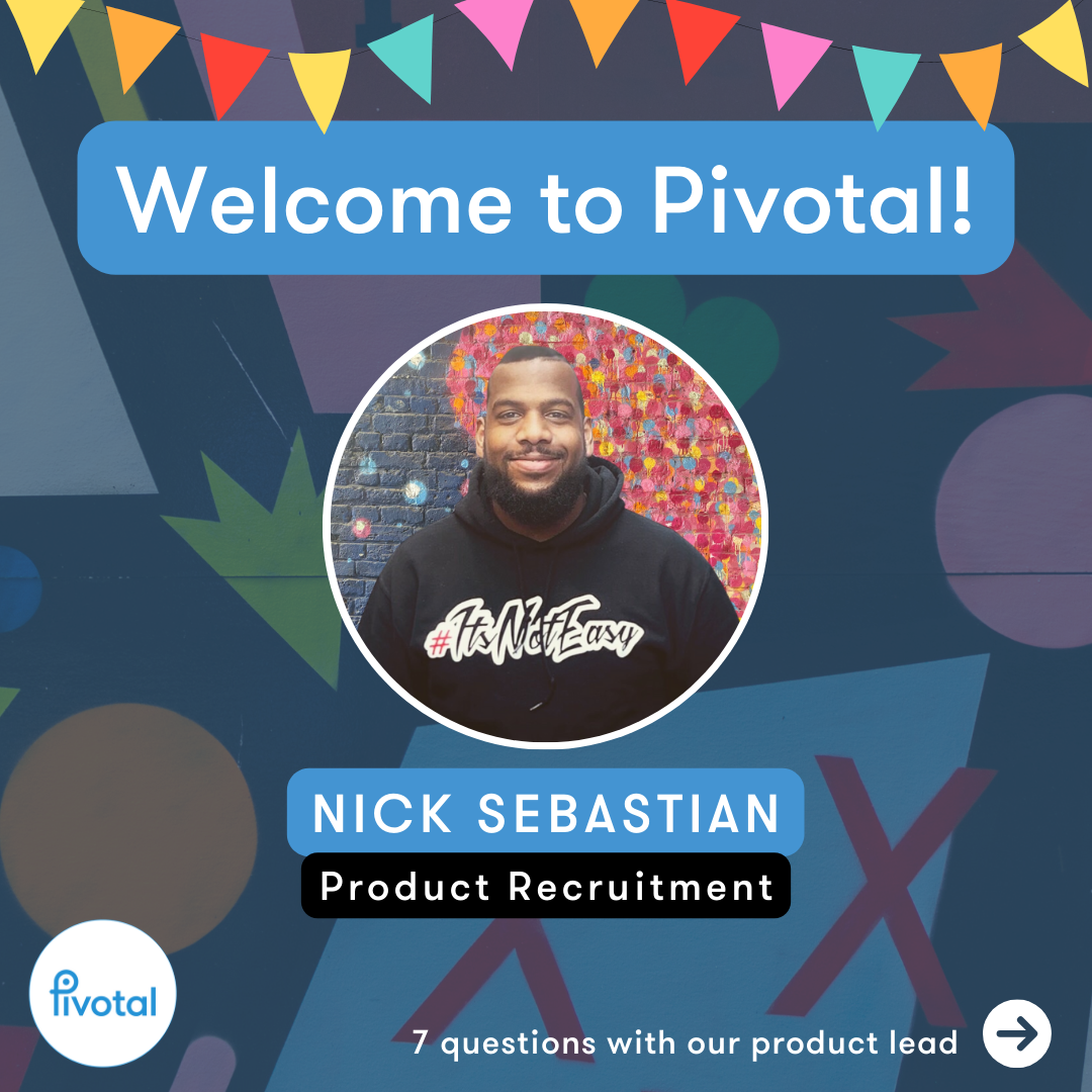 7 Questions with our Product Lead: Nick Sebastian