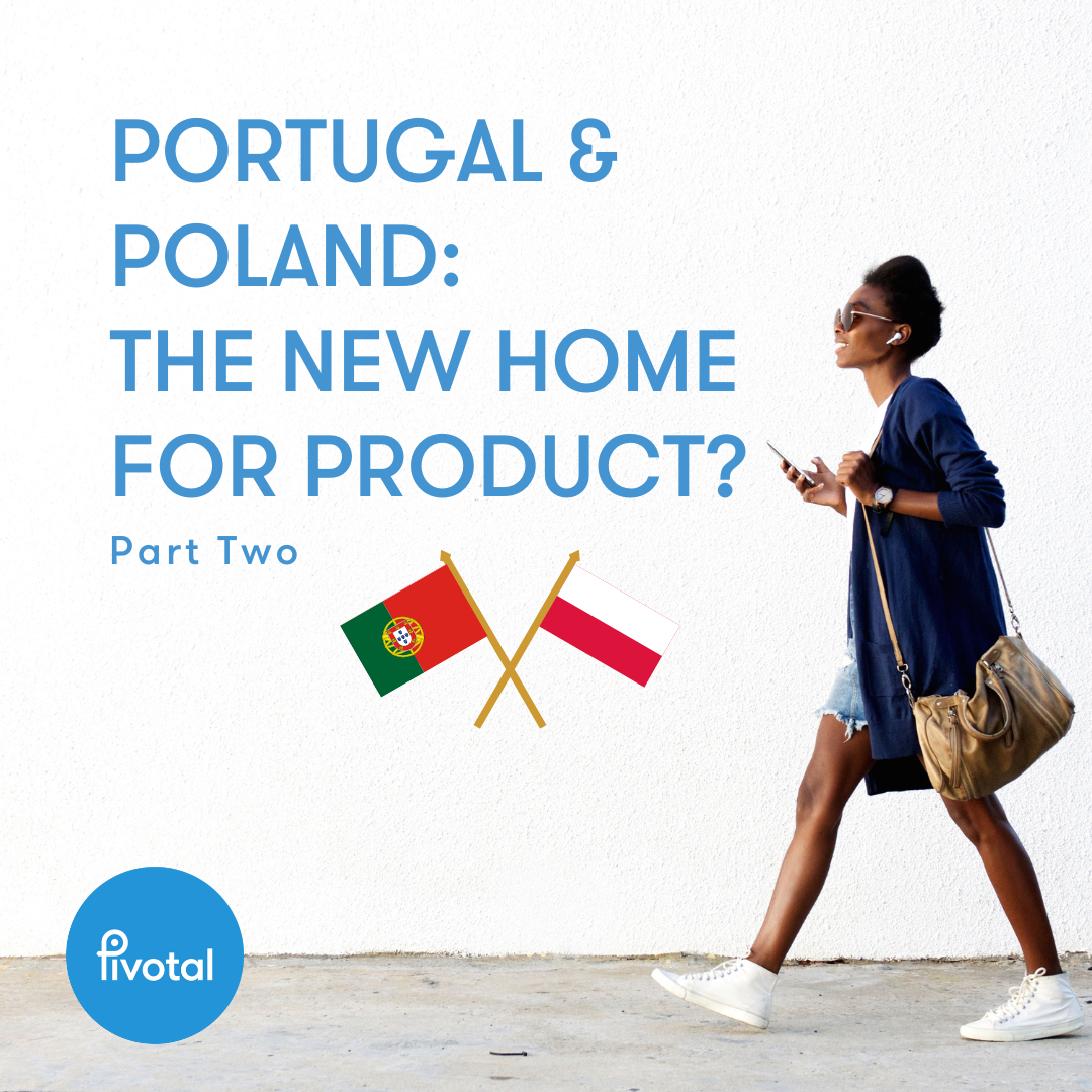 Portugal and Poland: The New Home for Product? Part Two